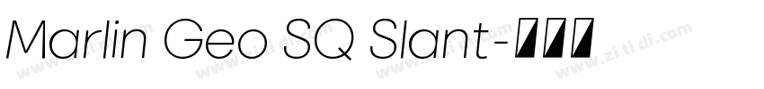 Marlin Geo SQ Slant字体转换